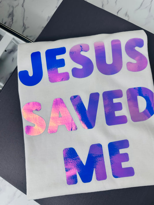 Jesus Saved Me – Holographic Vinyl T-Shirt